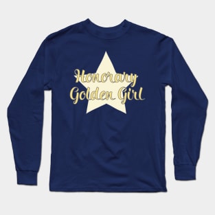 Honorary Golden Girl Long Sleeve T-Shirt